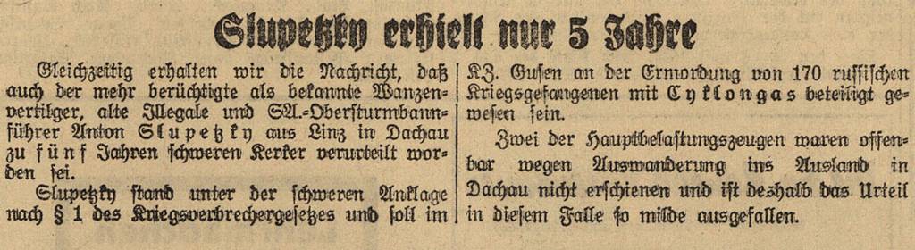 Zeitungsausschnitt über den Prozess gegen Anton Slupetzky ("Tagblatt", Linz, 28.8.1947). Slupetzky wurde wegen der Beteiligung an der Ermordung von sowjetischen Kriegsgefangenen durch Zyklon B-Gas zu fünf Jahren Haft verurteilt.